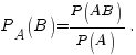 P_{A}(B)={P(AB)}/{P(A)}.