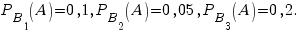 P_{B_1}(A)=0,1, P_{B_2}(A)=0,05, P_{B_3}(A)=0,2.