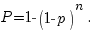 P=1-(1-p)^n.