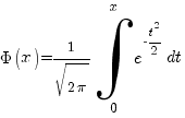 Phi(x)=1/{sqrt{2pi}} int{0}{x}{e^{-{t^2}/2} dt}