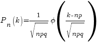 P_n(k)=1/{sqrt{npq}} phi ({k-np}/{sqrt{npq}})