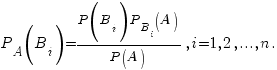 P_{A}(B_i)={P(B_i)P_{B_i}(A)}/{P(A)}, i=1,2,...,n.