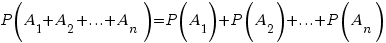 P(A_1+A_2+...+A_n)=P(A_1)+P(A_2)+...+P(A_n)