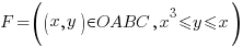 F=( (x,y) in OABC, x^3 <= y <= x )