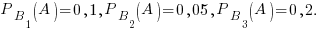 P_{B_1}(A)=0,1, P_{B_2}(A)=0,05, P_{B_3}(A)=0,2.