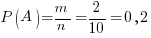 P(A)=m/n=2/10=0,2