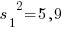 {s_1}^2=5,9