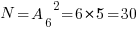 N={A_6}^2=6*5=30