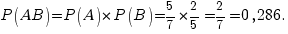 P(AB)=P(A)*P(B)={5/7}*{2/5}=2/7=0,286.