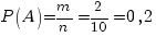P(A)=m/n=2/10=0,2