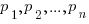p_1, p_2, ..., p_n