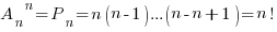 {A_{n}}^{n}=P_n=n(n-1)...(n-n+1)={n!}