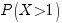 P(X>1)