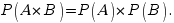 P(A*B)=P(A)*P(B).